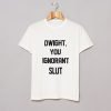 Dwight You Ignorant Slut T-Shirt KM