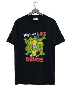 Ninja Turtles High on Life Not on Drugs T Shirt KM