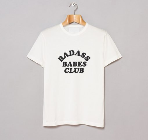 Badass Babes Club T Shirt KM