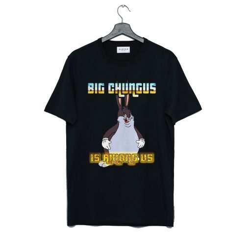 Big Chungus is Among Us T Shirt KM