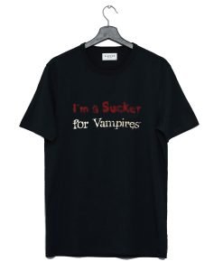 I’m A Sucker For Vampires T Shirt KM