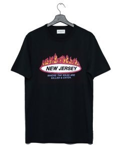 New Jersey Where the weak are killed and eaten T-Shirt KM