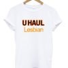 U Haul Lesbian T Shirt KM