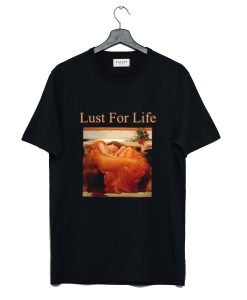 Lust For Life T Shirt KM