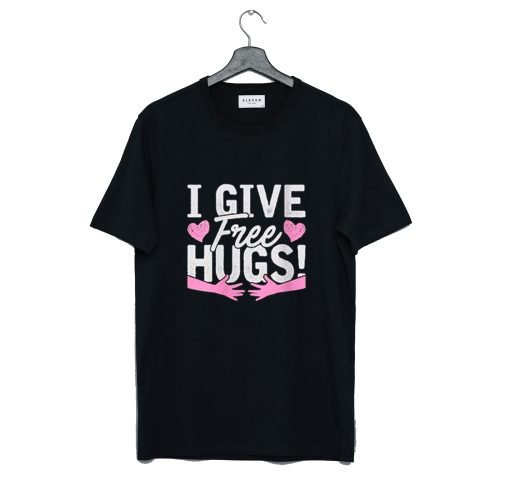 I Give Free Hugs T Shirt KM