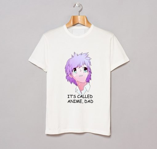 Its Called Anime Dad T Shirt KM