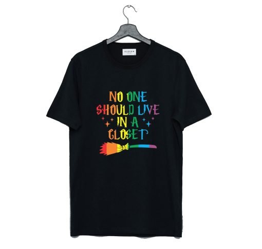 No One Should Live In A Closet T-Shirt KM
