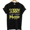Sorry I Don’t Speak Muggle T-Shirt KM