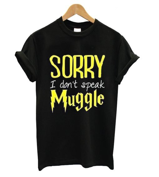 Sorry I Don’t Speak Muggle T-Shirt KM