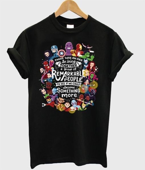 There Was An Idea To Bring Together Group Of Remakable People Avengers T Shirt KM