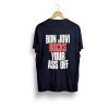 Bon Jovi rocks your ass off T Shirt KM Back