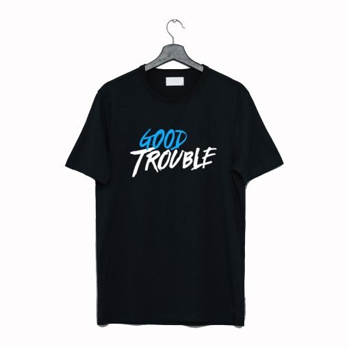 Good Trouble T-Shirt KM