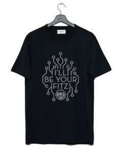 I’ll Be Your Fitz T Shirt KM