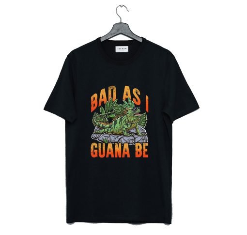 Bad As I Guana Be Vacation Beach Iguana T Shirt KM