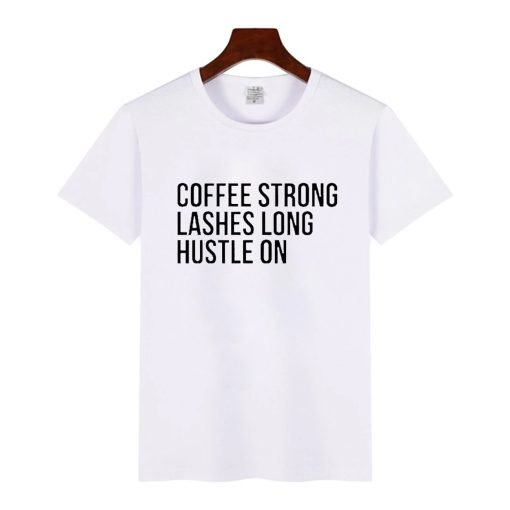 Coffee Strong Lashes Long Hustle On T-Shirt KM