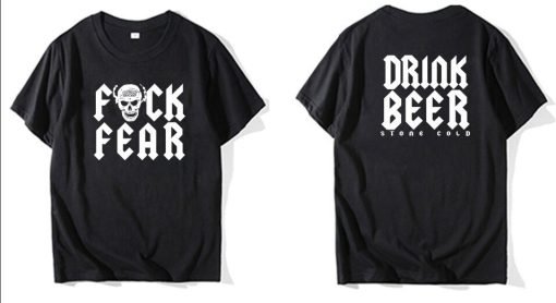 Fuck Fear Drink Beer T Shirt KM