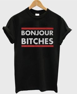 Bonjour Bitches T Shirt KM