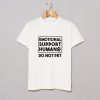 Emotional Support Human T Shirt KM