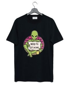 Need To Get Home Alien T-Shirt KM