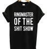 Ringmaster Of The Shit Show T-Shirt KM
