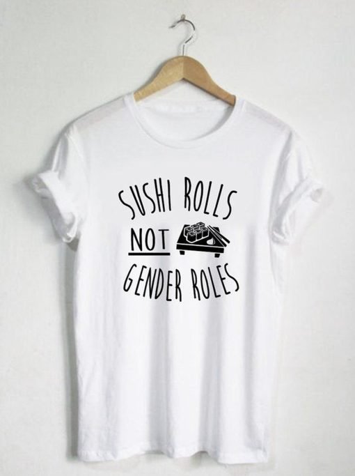 Sushi Rolls Not Gender Rules T-Shirt KM