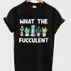 What The Fucculent T Shirt KM Black