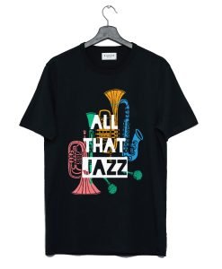 All That Jazz T Shirt KM