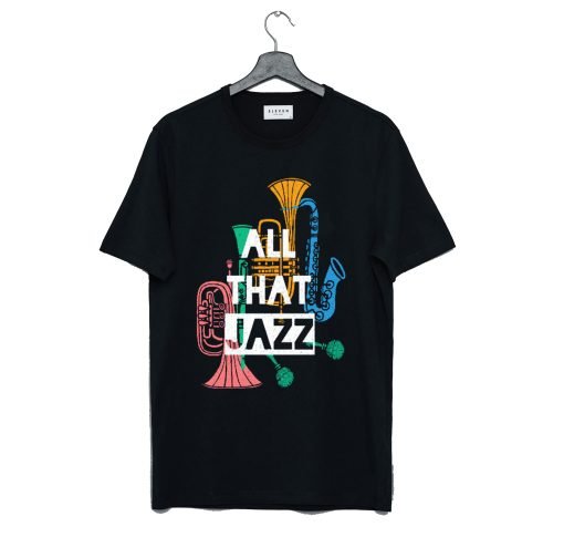 All That Jazz T Shirt KM