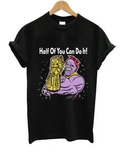Half Of You Can Do It T-Shirt KM