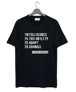 Intelligence Stephen Hawking Quotes T-Shirt KM