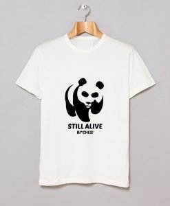 Panda Still Alive Bitches T-Shirt KM
