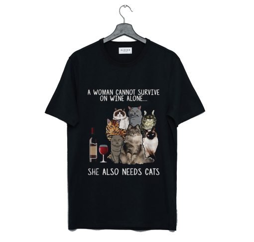 A Woman Cannot Survive On Wine Alone She Also Needs A Cat T-Shirt KM