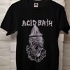 Acid Bath T Shirt KM