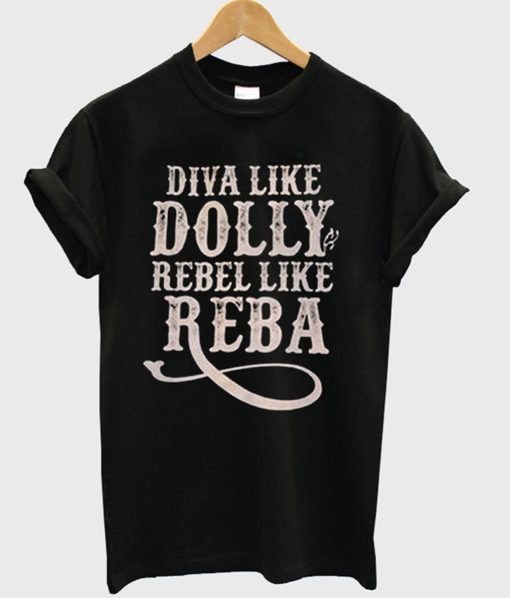 Diva Like Dolly Rebel Like Reba T-Shirt KM