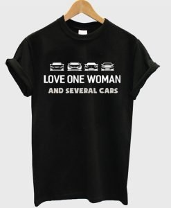 Love One Woman And Several Cars T-Shirt KM