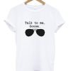 Talk To Me Goose T-Shirt KM