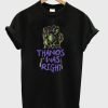 Thanos Was Right T-Shirt KM