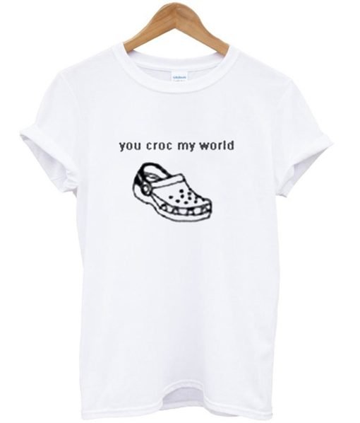 You Croc My World T-Shirt KM