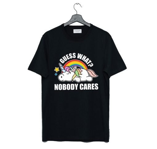 Guess What Nobody Cares Unicorn T-Shirt KM
