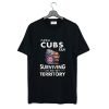 I am a Cubs Fan Surviving in Enemy Territory T-Shirt KM