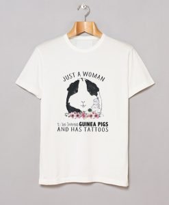 Just a Woman Who Loves Guinea Pigs and Has Tattoos T-Shirt KM