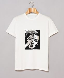 My Thoughts Have Been Replaced By Moving Images T Shirt KM