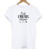 Best Friends Forever T Shirt KM