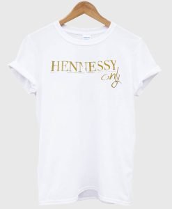 Hennessy only T Shirt KM