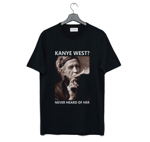 Kanye West Never Heard Of Her Lemmy Kilmister T Shirt KM