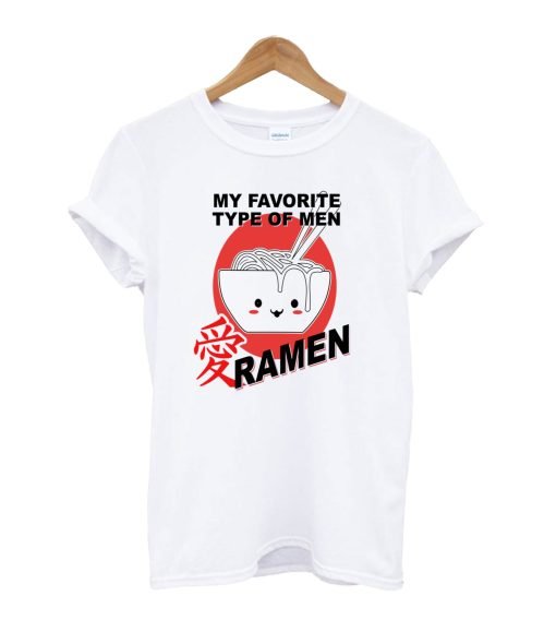 My Favorite Type Of Men Ramen T-Shirt KM
