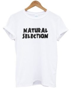 Natural Selection T Shirt KM