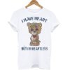 Bear I have heart but I’m Heartless T Shirt KM