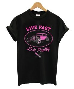 Live Fast Die Pretty T-Shirt KM