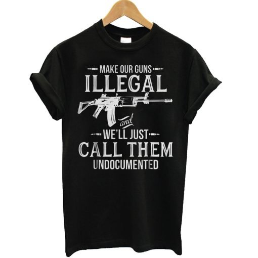 Make Our Guns Illegal T Shirt KM